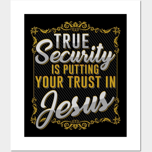 True Security is putting your trust in Jesus Wall Art by aneisha